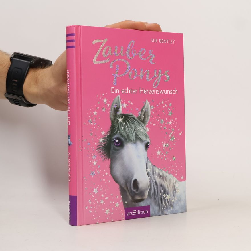 Sue Bentley Zauberponys. Ein echter Herzenswunsch