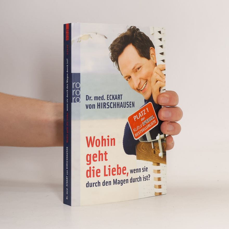 Eckart von Hirschhausen Wohin Geht Die Liebe, Wenn Sie Durch Den Magen Durch Ist?