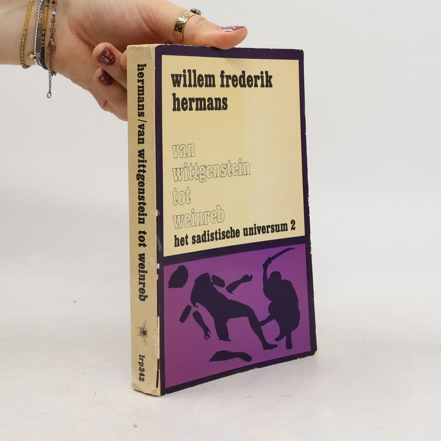 Willem Frederik Hermans Het sadistisch universum 2. Van Wittgenstein tot Weinreb
