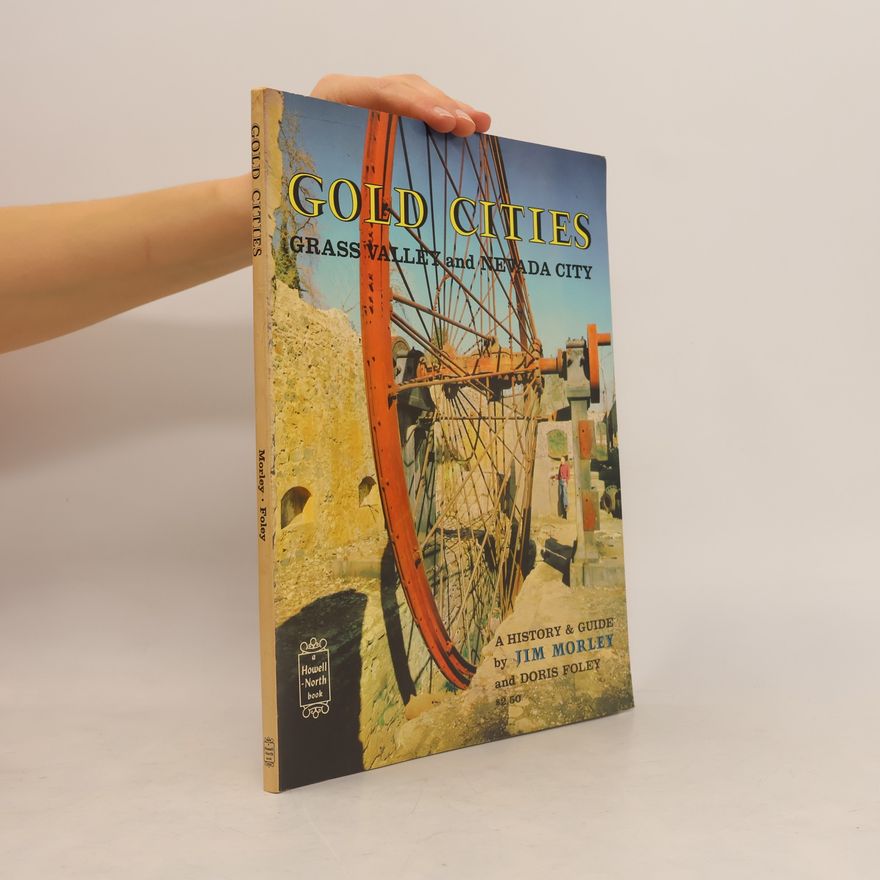 Jim Morley Gold cities: Grass Valley and Nevada City