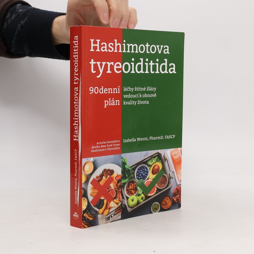 Izabella Wentz Hashimotova tyreoiditida : 90denní plán léčby štítné žlázy vedoucí k obnově kvality života