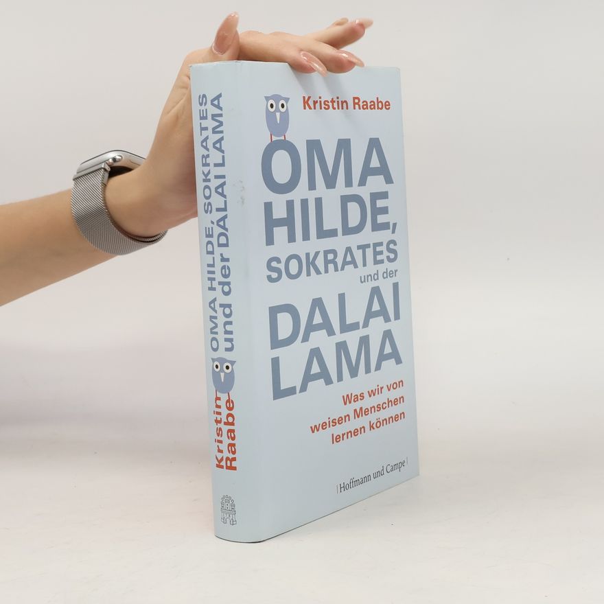 Kristin Raabe Oma Hilde, Sokrates und der Dalai Lama