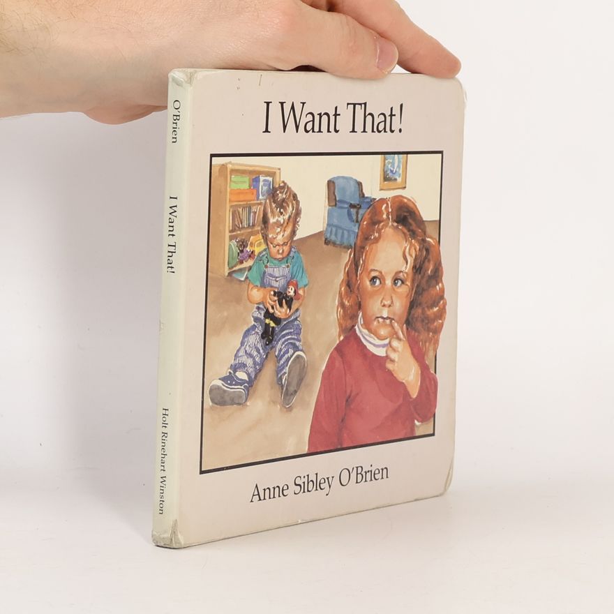 Anne Sibley O'Brien I Want That!