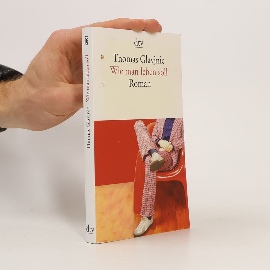 Thomas Glavinic Wie Man leben Soll