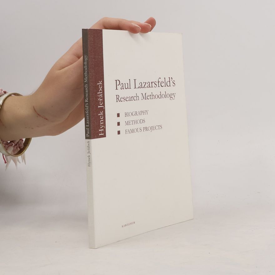 Hynek Jeřábek Paul Lazarsfeld's research methodology. Biography, methods, famous projects