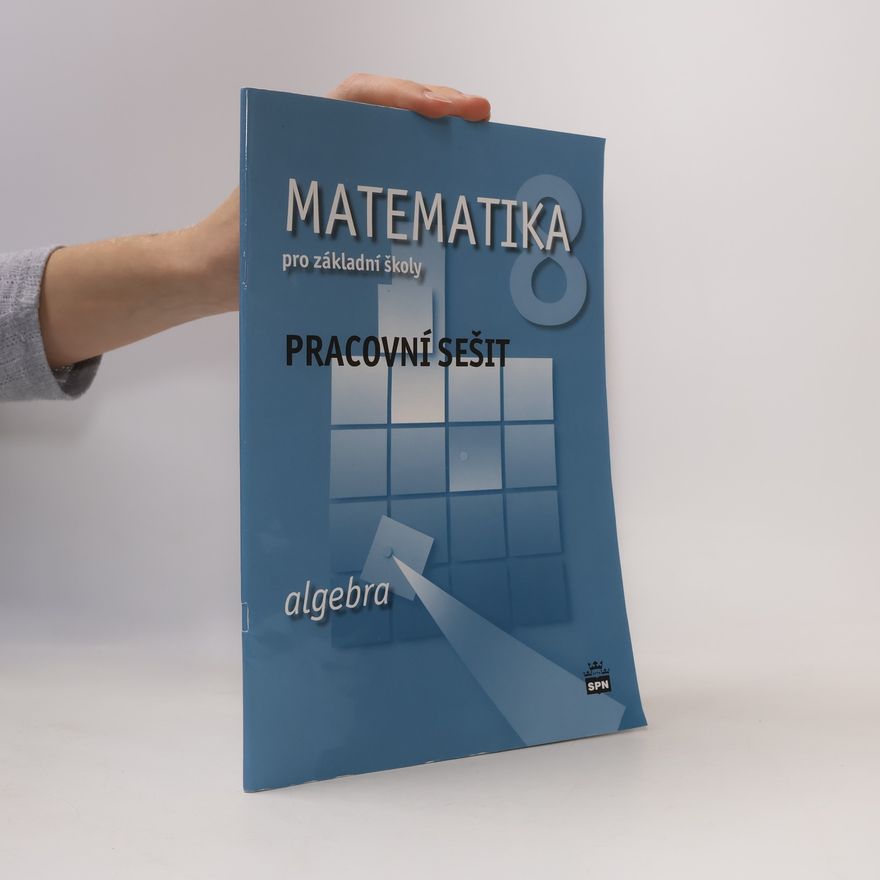 Jitka Boušková Matematika 8 pro základní školy Algebra Pracovní sešit
