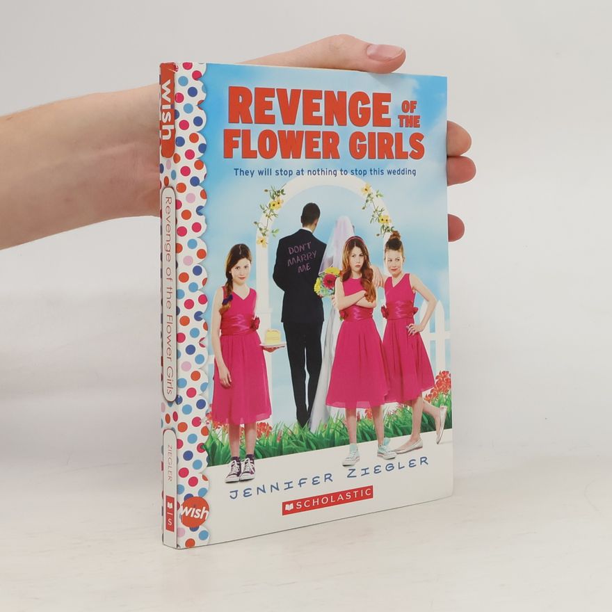 Jennifer Ziegler Wish Novel: Revenge of the Flower Girls