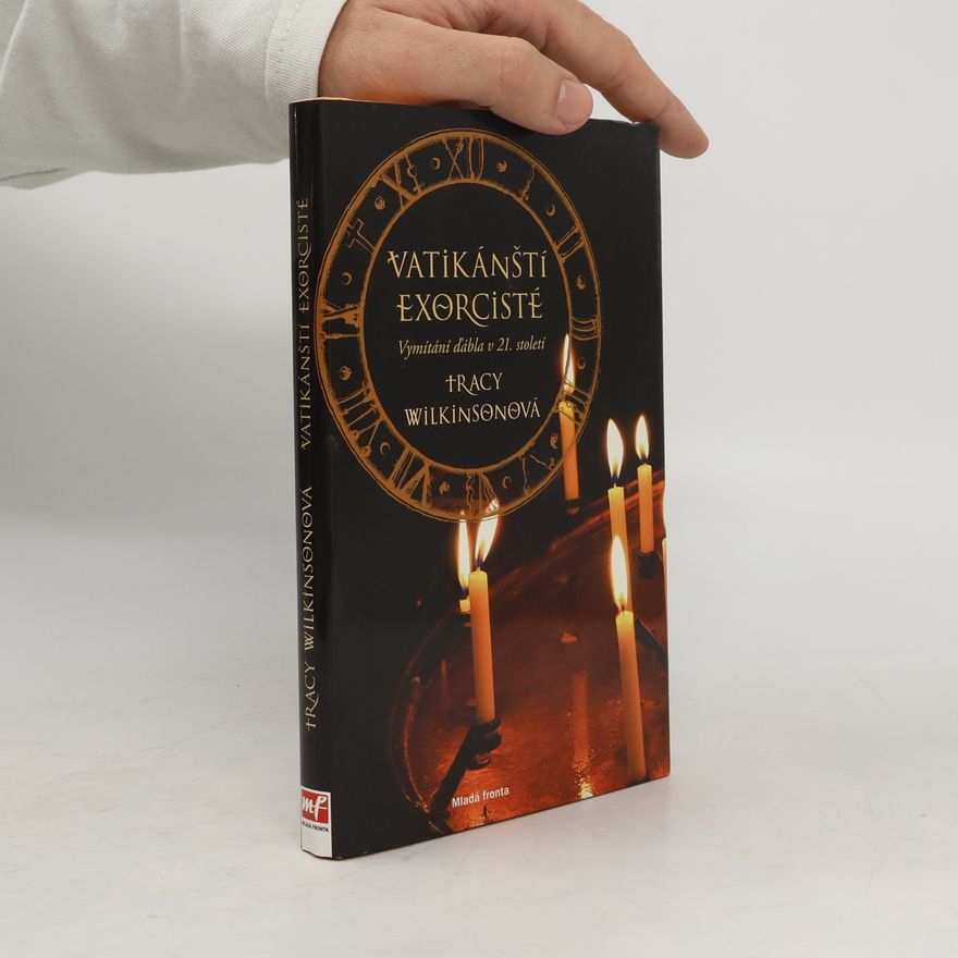 Tracy Wilkinson Vatikánští exorcisté: Vymítání ďábla v 21. století