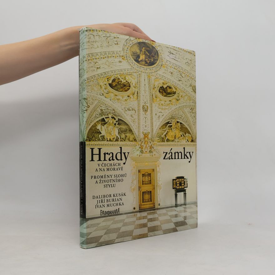 Jiří Burian Hrady a zámky v Čechách a na Moravě. Proměny slohů a životního stylu