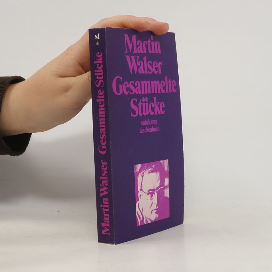 Martin Walser Gesammelte Stücke