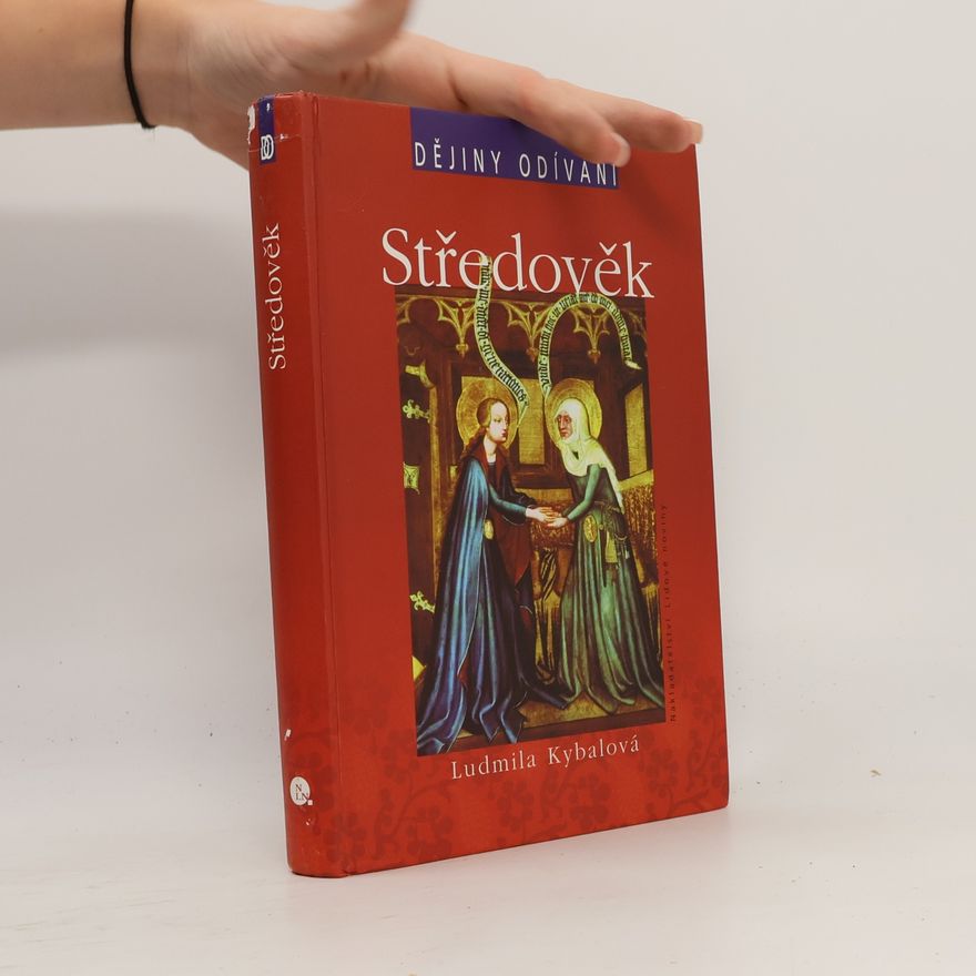 Ludmila Hartmannová Kybalová Středověk. Dějiny odívání