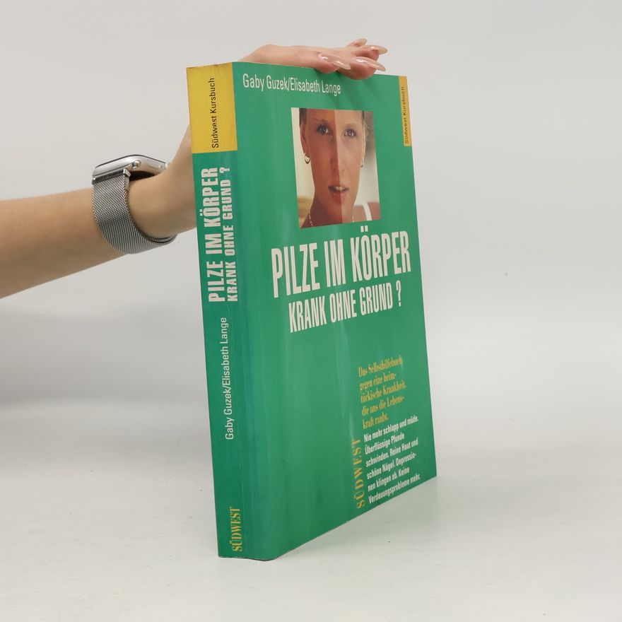 Gaby Guzek Pilze im Korper. Krank ohne Grund?