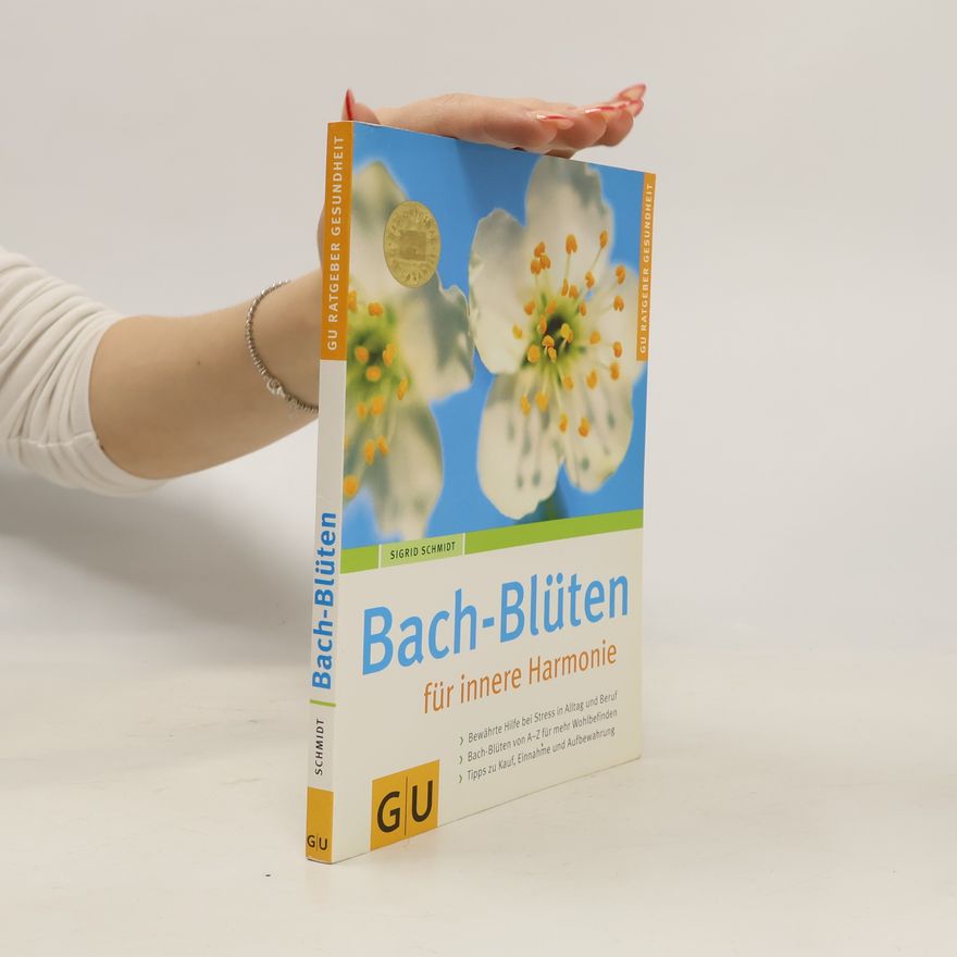 Sigrid Schmidt Bach-Blüten für innere Harmonie