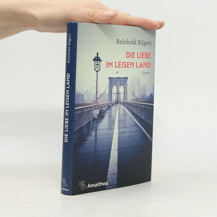 Reinhold Bilgeri Die Liebe im leisen Land