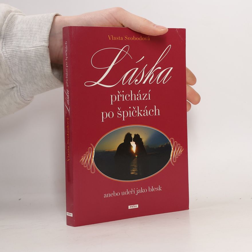 Vlasta Svobodová Láska přichází po špičkách, anebo udeří jako blesk