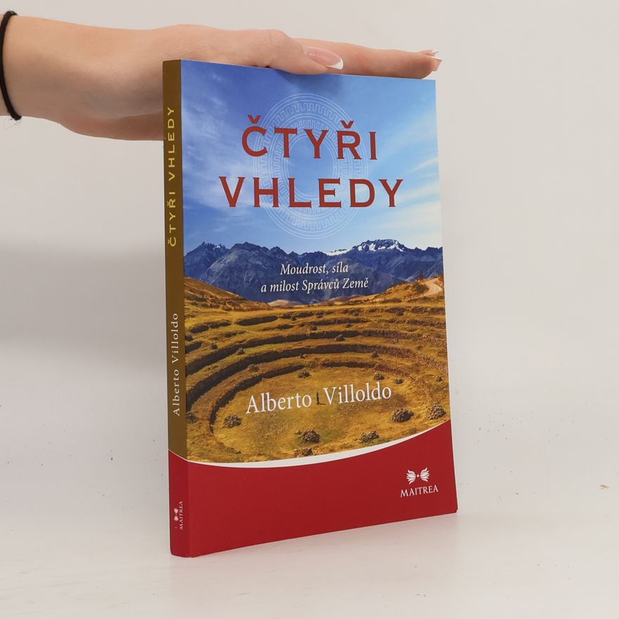 Alberto Villoldo Čtyři vhledy: Moudrost, síla a milost Správců Země