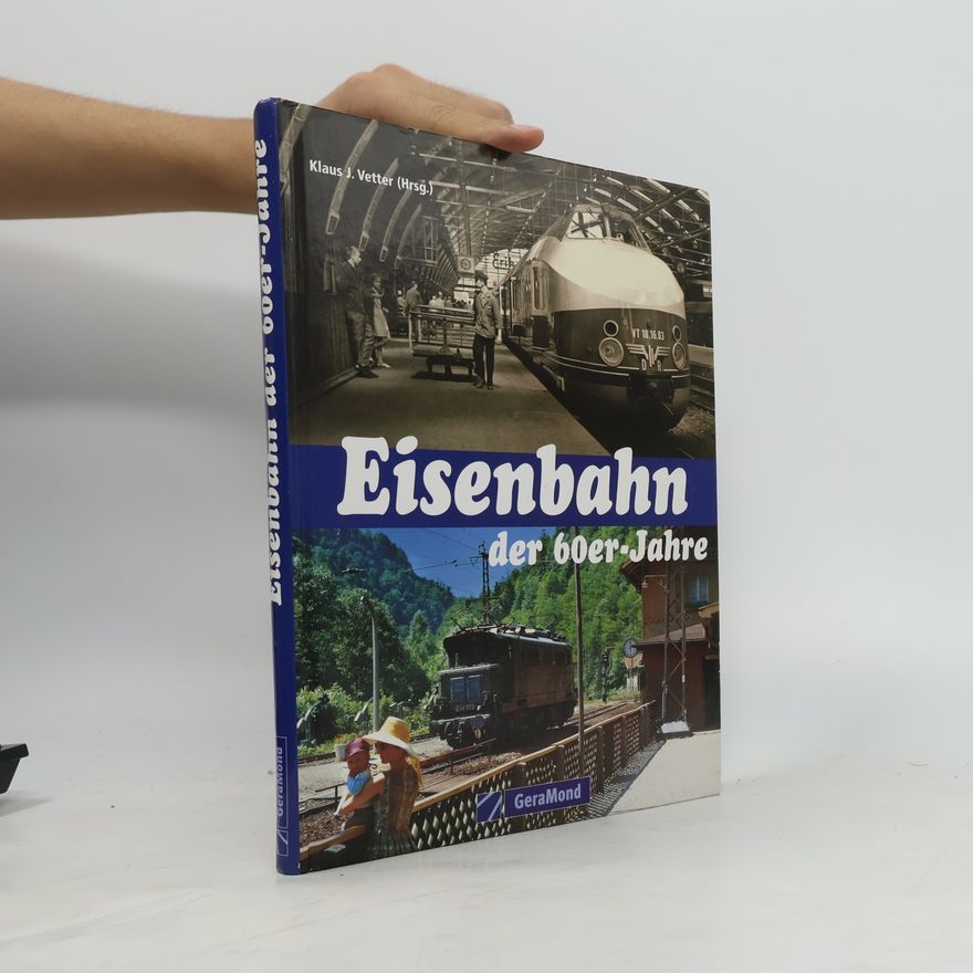 Klaus-Jürgen Vetter Eisenbahn der 60er Jahre