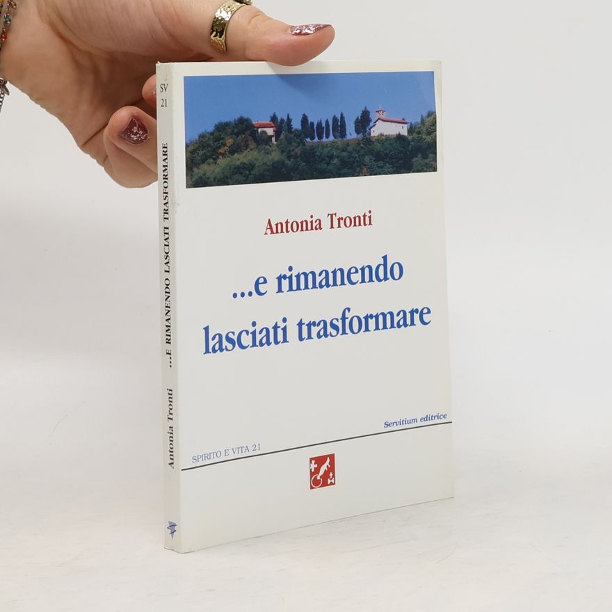 Antonia Tronti Spirito e Vita - 21: ...e rimanendo lasciati trasformare