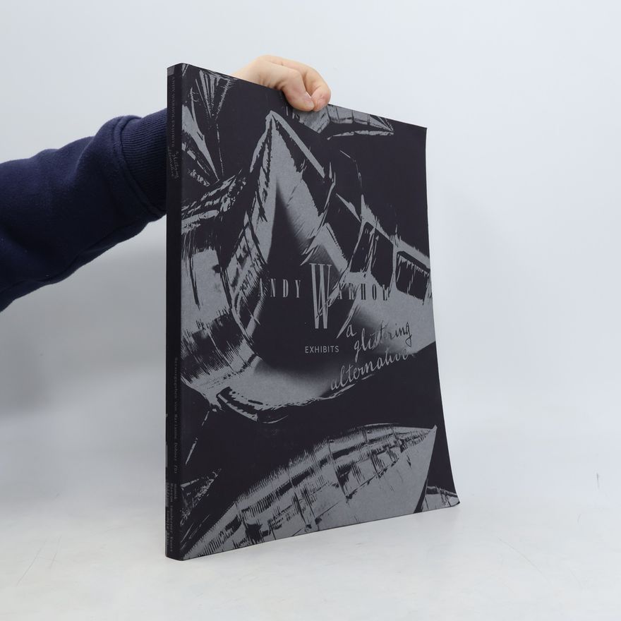 Marianne Dobner Andy Warhol. Exhibits - A Glittering Alternative
