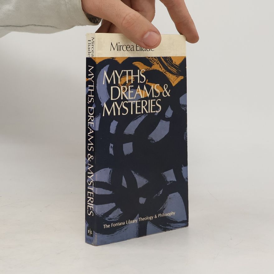 Mircea Eliade Myths, Dreams & Mysteries