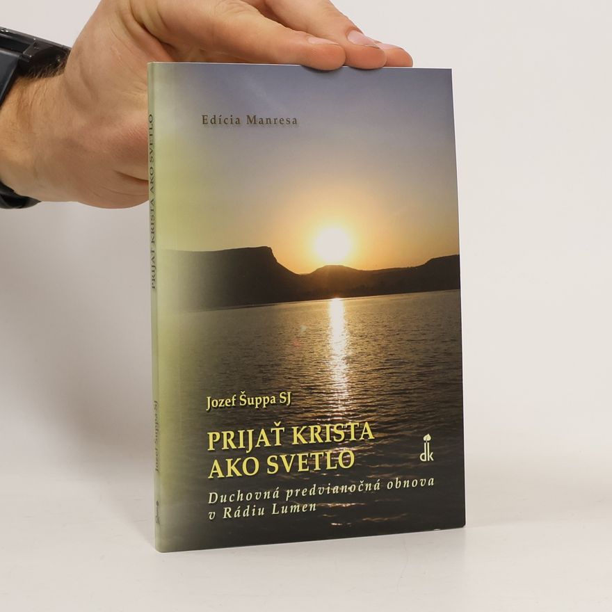 Jozef Šuppa SJ Prijať Krista ako svetlo