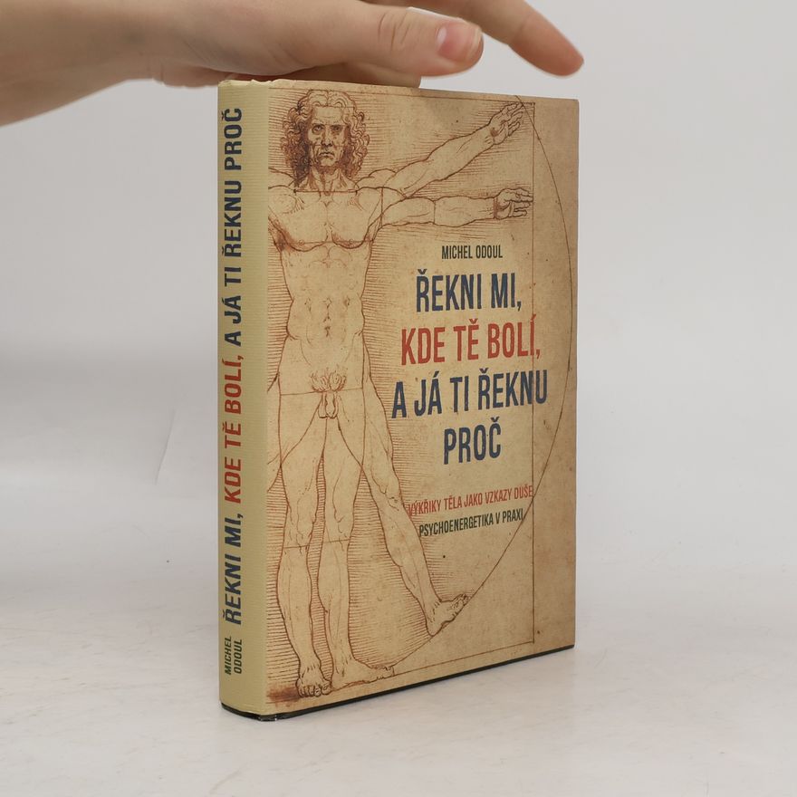 Michel Odoul Řekni mi, kde tě bolí, a já ti řeknu proč