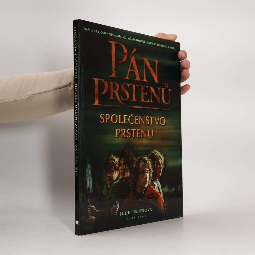 Jude Fisher Národy, bytosti a místa středozemě: Pán prstenů. Společenstvo prstenu