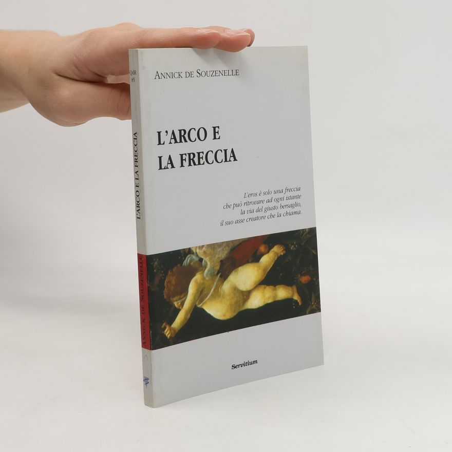 Annick de Souzenelle Quaderni di Ricerca - 85: L'arco e la freccia