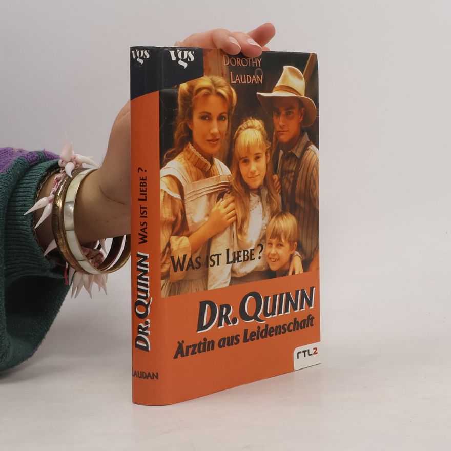 Dorothy Laudan Dr. Quinn. Ärztin aus Leidenschaft. Was ist Liebe?