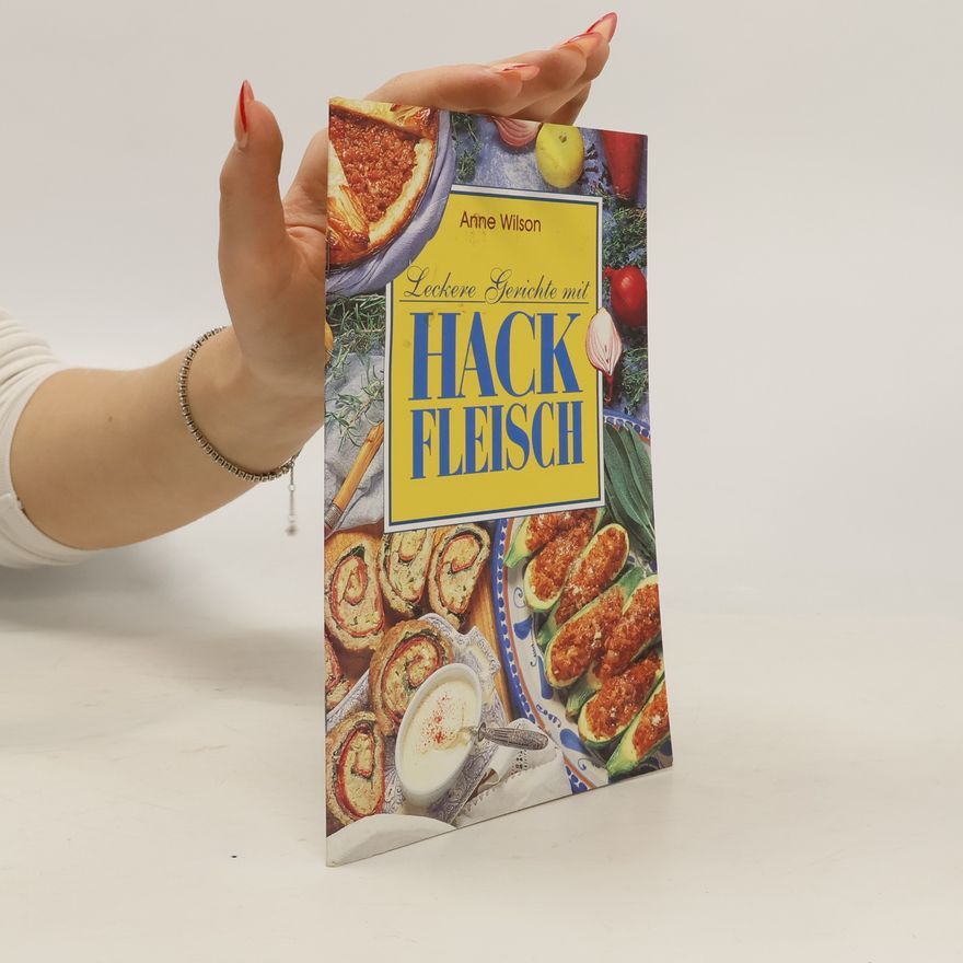 Anne Wilson Leckere Gerichte mit Hackfleisch