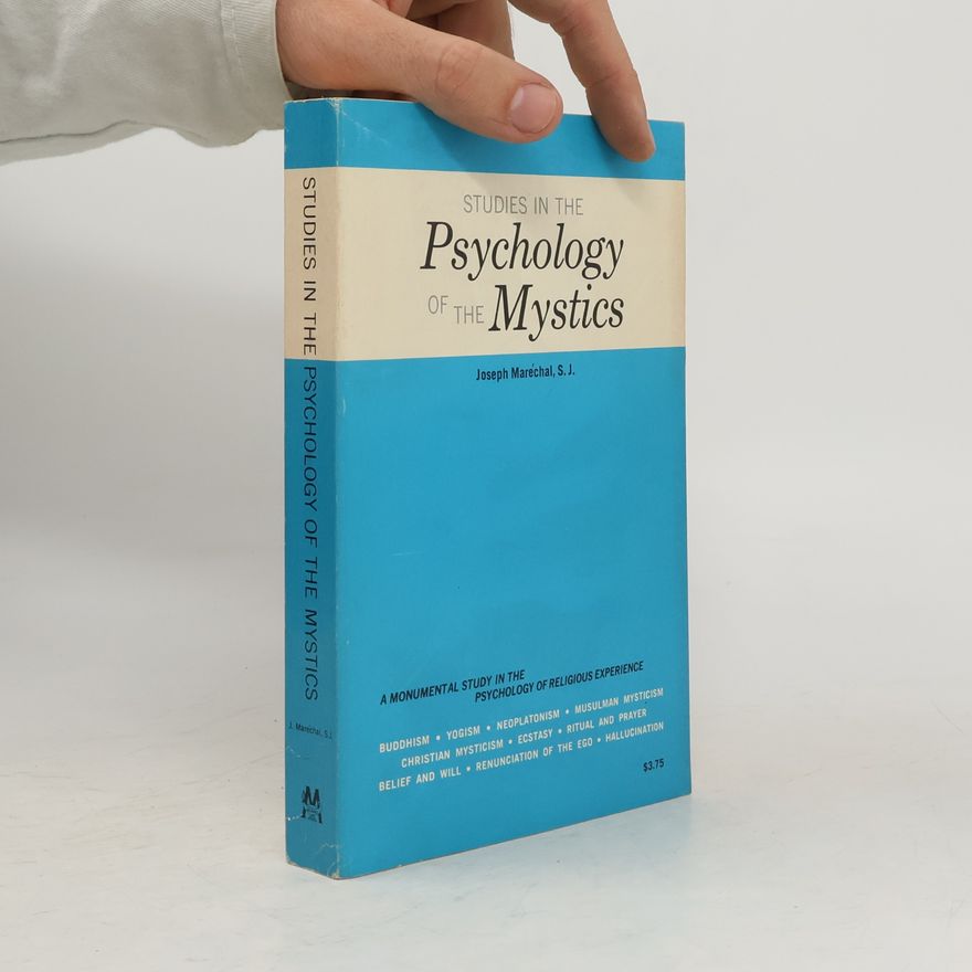 Joseph Maréchal, S. J. Studies in the Psychology of the Mystics