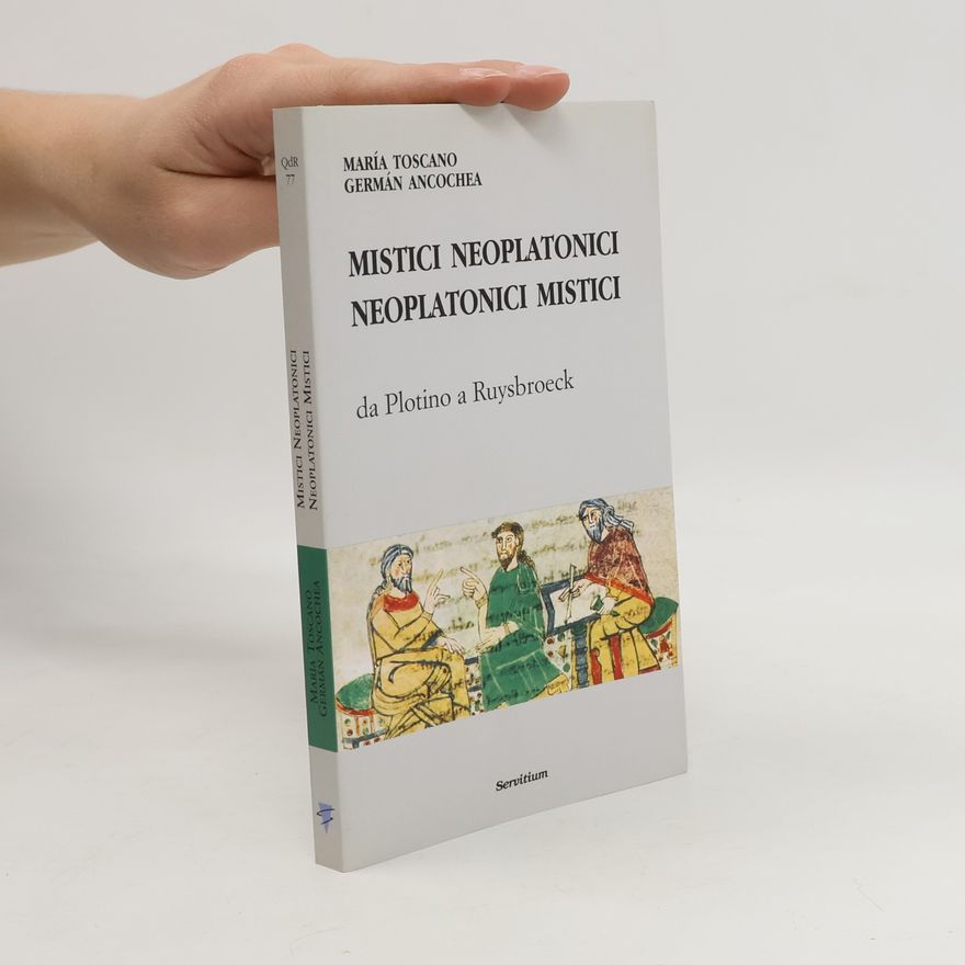 María Toscano Liria Mistici neoplatonici neoplatonici mistici. Da Plotino a Ruysbroeck