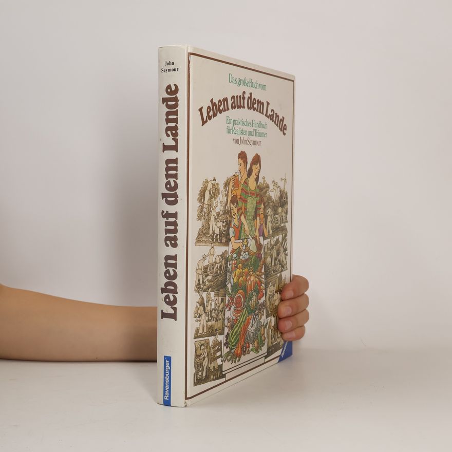 John Seymour Das grosse Buch vom Leben auf dem Lande