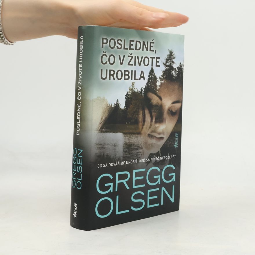 Gregg Olsen Posledné, čo v živote urobila