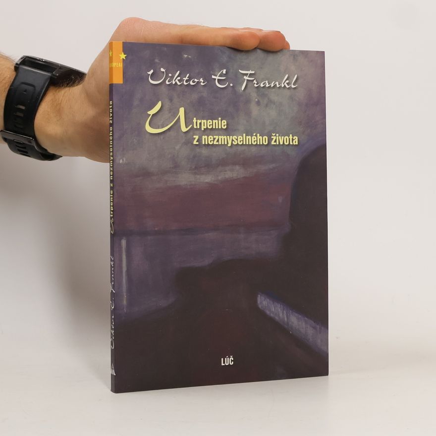 Viktor Emil Frankl Utrpenie z nezmyselného života