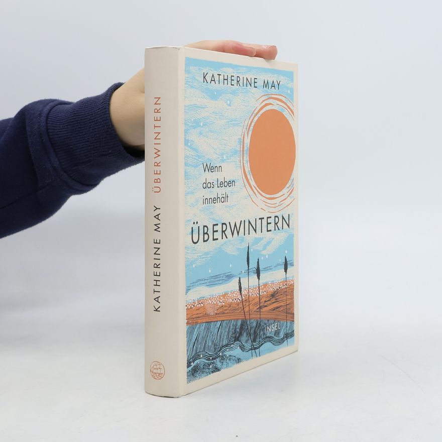Katherine May Überwintern. Wenn das Leben innehält