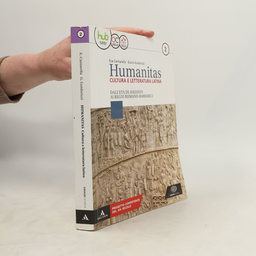 Giulio Guidorizzi Humanitas. Cultura e letteratura latina. Per il triennio dei Licei. Con ebook. Con espansione online. Dall'età di Augusto ai regni romano-barbarici