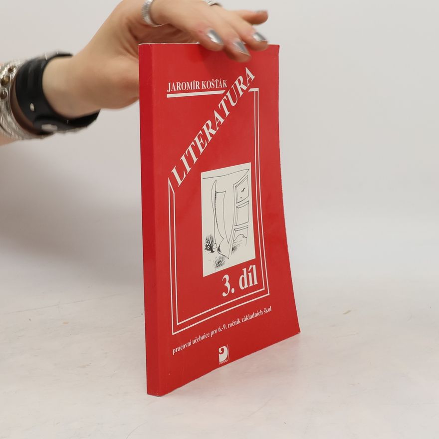Jaromír Košťák Literatura III : pracovní učebnice pro 6.-9. ročník základních škol