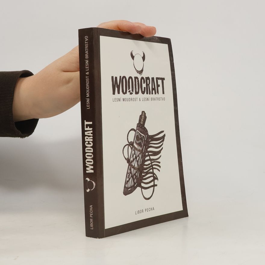 Libor Pecha Woodcraft: Lesní moudrost a lesní bratrstvo