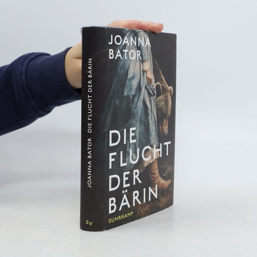 Joanna Bator Die Flucht der Bärin: Von der Bestsellerautorin von „Bitternis“