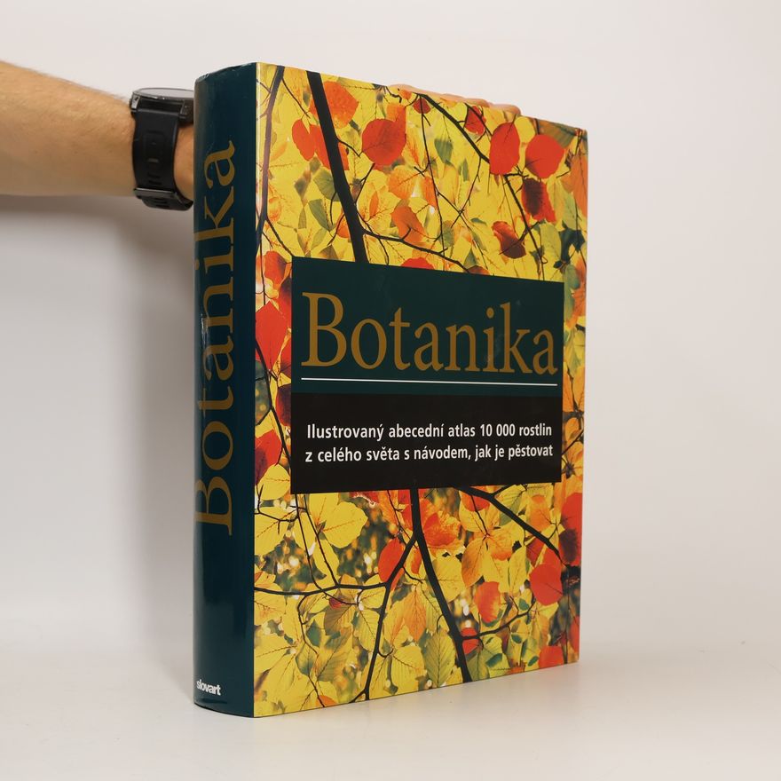 Geoffrey Burnie Botanika. Ilustrovaný abecední atlas 10 000 zahradních rostlin s návodem, jak je pěstovat