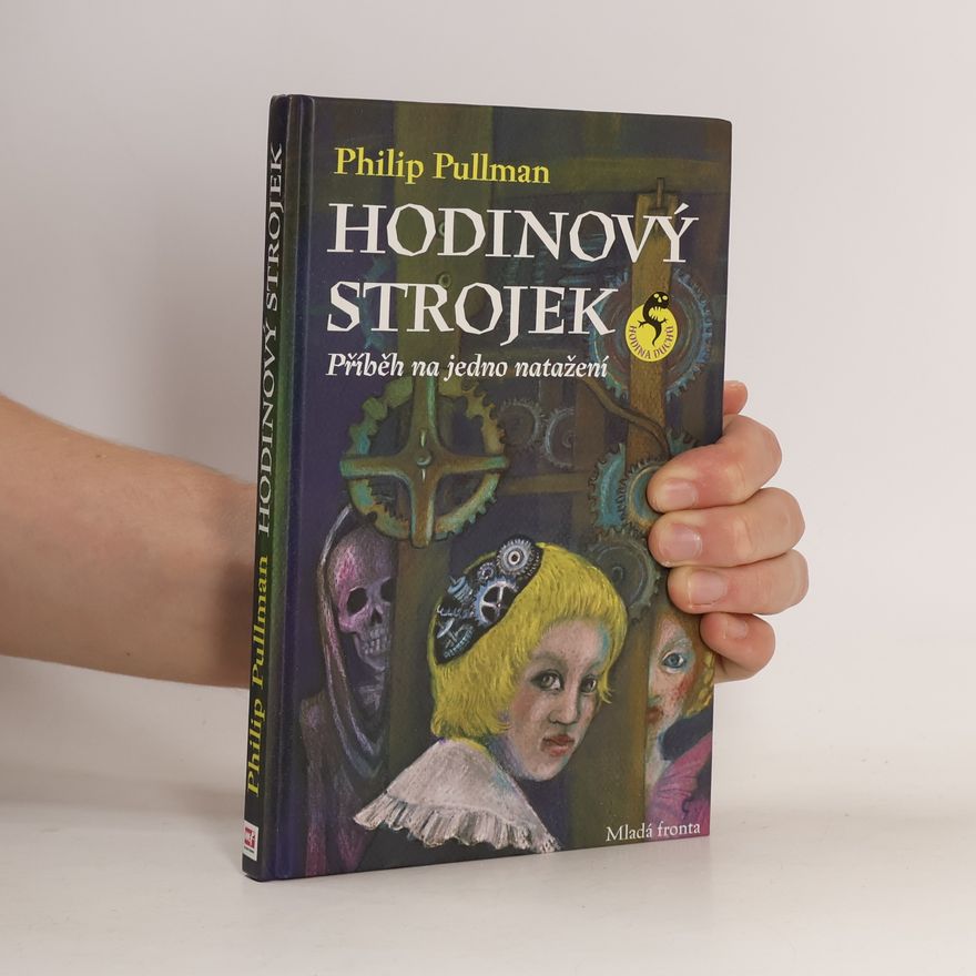 Philip Pullman Hodinový strojek, aneb, Příběh na jedno natažení