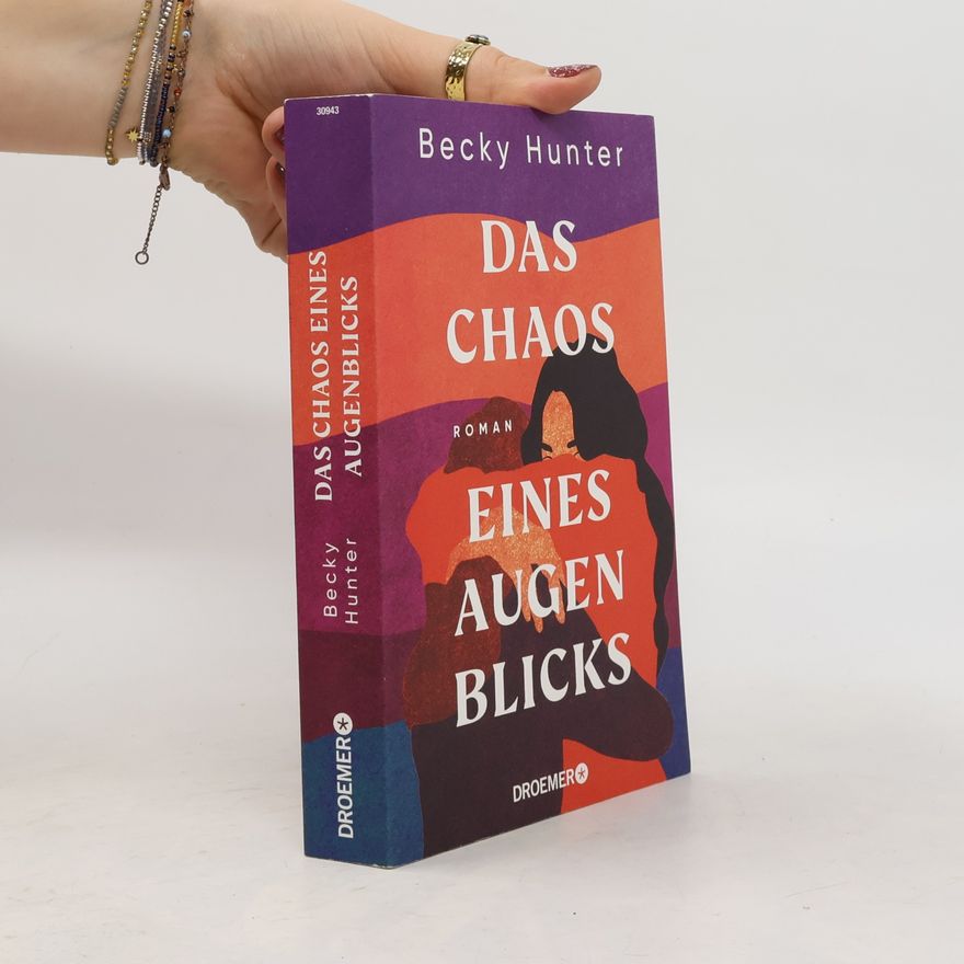 Becky Hunter Das Chaos eines Augenblicks