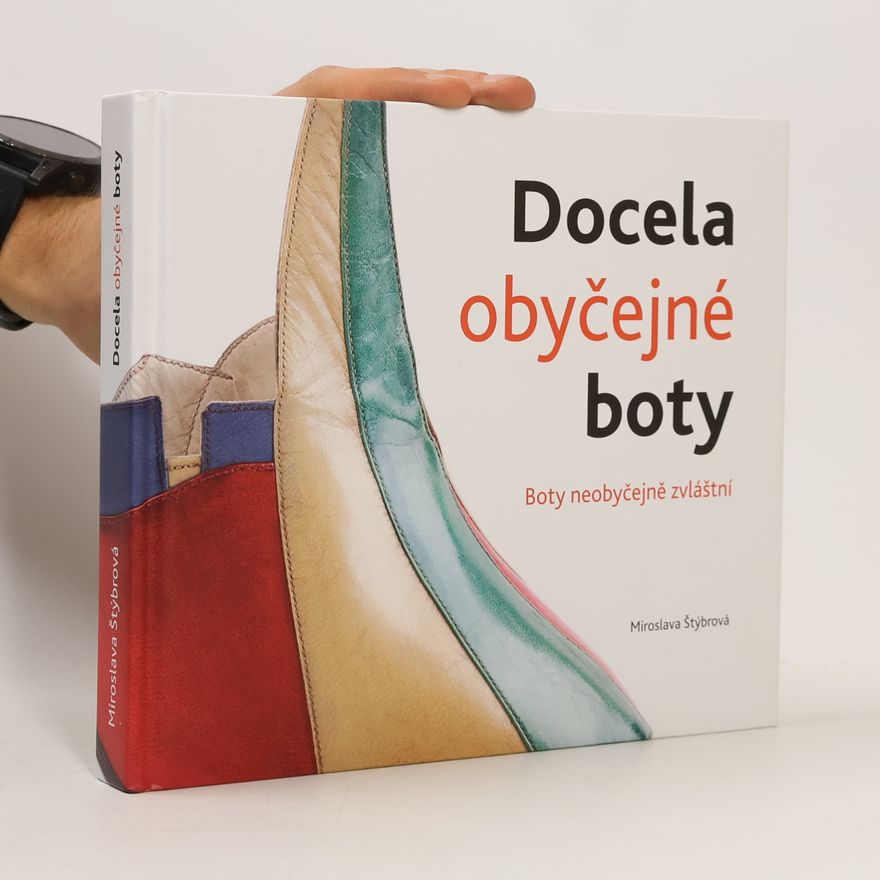 Miroslava Štýbrová Docela obyčejné boty : boty neobyčejně zvláštní