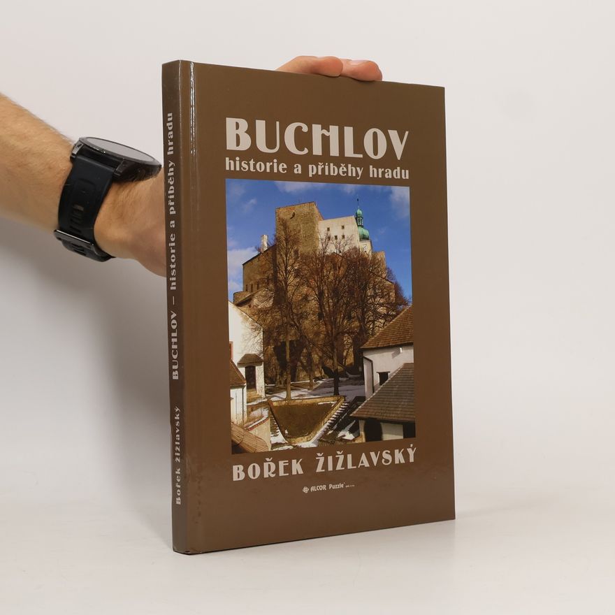 Bořek Žižlavský Buchlov - historie a příběhy hradu