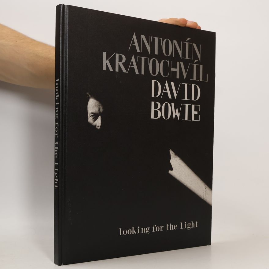 Kateřina Danielová Antonín Kratochvíl - David Bowie. Looking for the Light