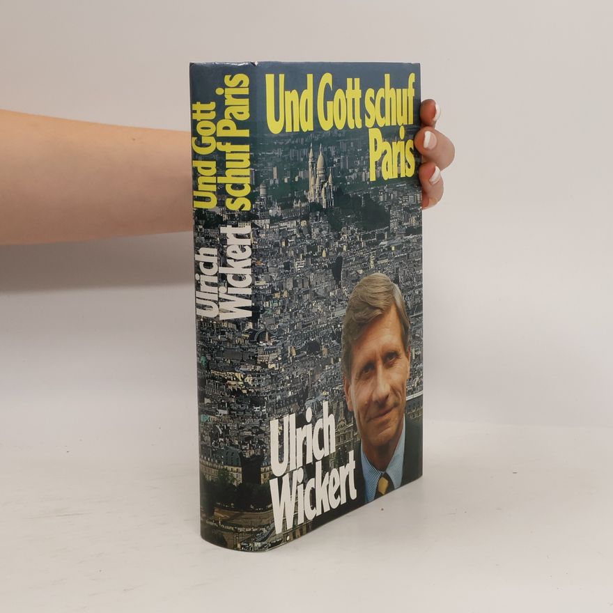 Ulrich Wickert Und Gott schuf Paris