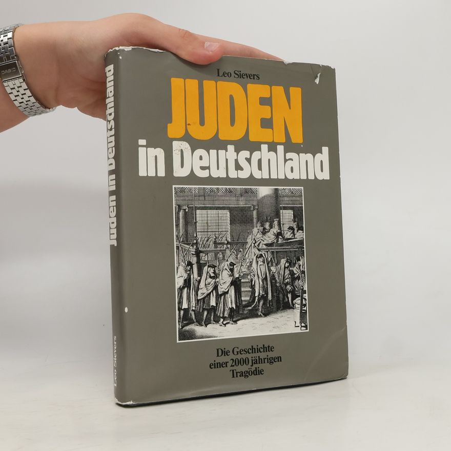 Leo Sievers Juden in Deutschland : die Geschichte einer 2000 jährigen Tragödie