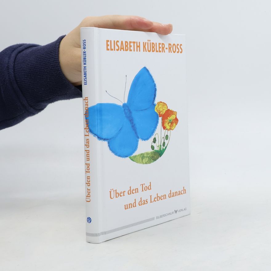 Elisabeth Kübler-Ross Über den Tod und das Leben danach