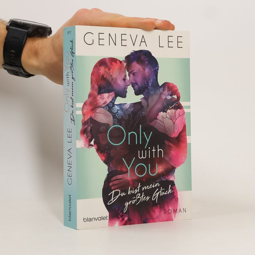 Geneva Lee Only with you - Du bist mein größtes Glück